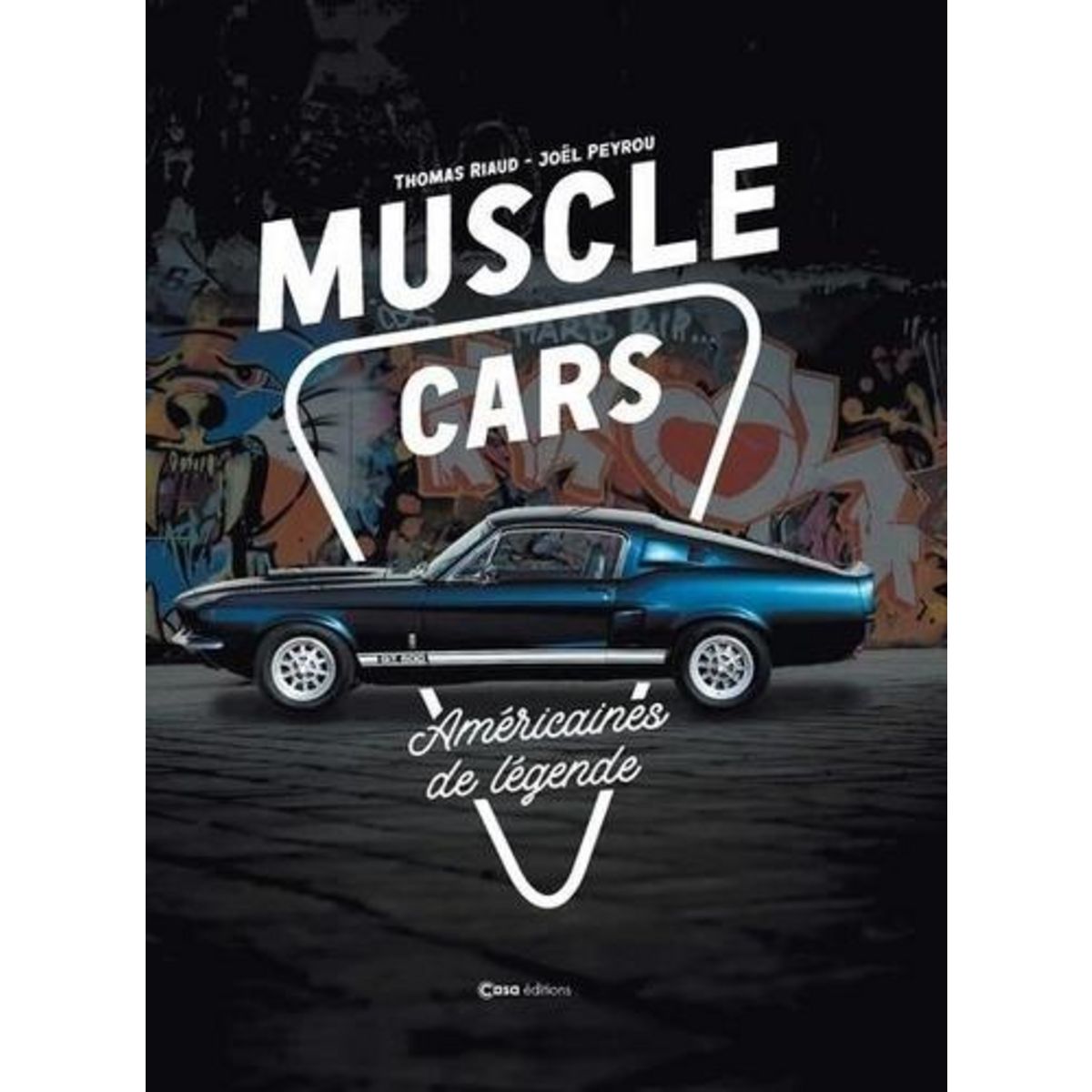 MUSCLE CARS. AMERICAINES DE LEGENDE, Riaud Thomas