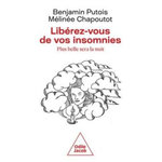 LIBEREZ-VOUS DE VOS INSOMNIES. PLUS BELLE SERA LA NUIT, Putois Benjamin