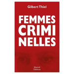 FEMMES CRIMINELLES, Thiel Gilbert