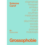 GROSSOPHOBIE. SOCIOLOGIE D'UNE DISCRIMINATION INVISIBLE, Carof Solenne