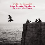 UNE BOUTEILLE DANS LA MER DE GAZA, Zenatti Valérie