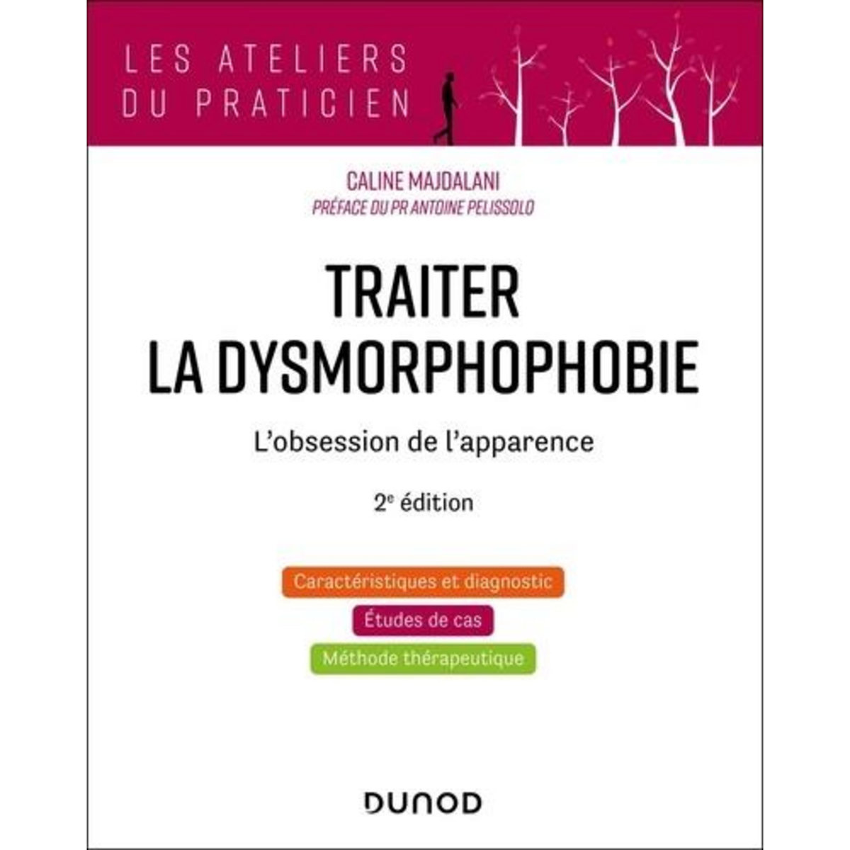 TRAITER LA DYSMORPHOPHOBIE. L'OBSESSION DE L'APPARENCE, 2E EDITION, Majdalani Caline