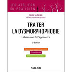 TRAITER LA DYSMORPHOPHOBIE. L'OBSESSION DE L'APPARENCE, 2E EDITION, Majdalani Caline