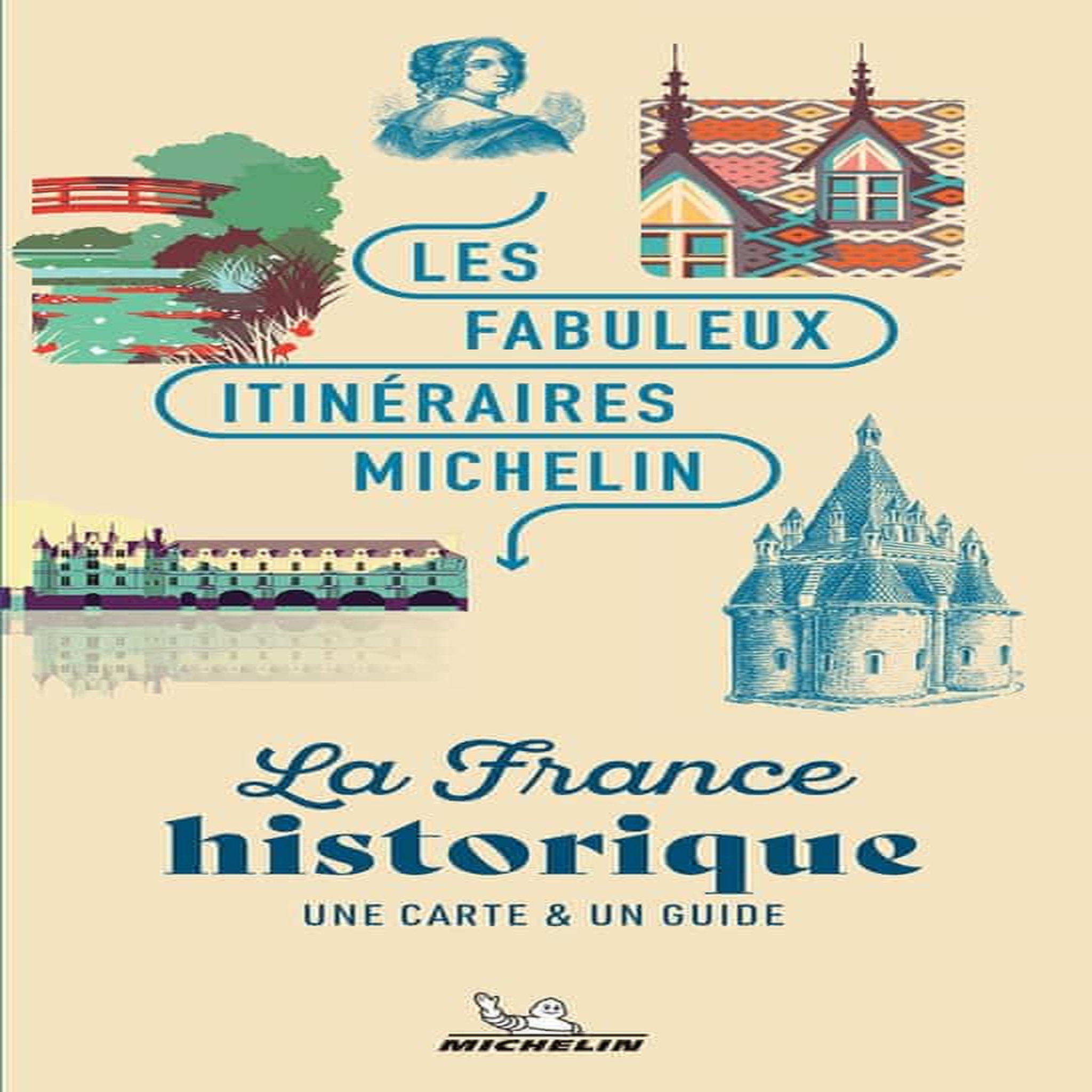 LA FRANCE HISTORIQUE. UNE CARTE & UN GUIDE, AVEC 1 PLAN DETACHABLE, Michelin