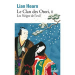 LE CLAN DES OTORI TOME 2 : LES NEIGES DE L'EXIL, Hearn Lian