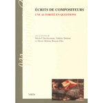 ECRITS DE COMPOSITEURS. UNE AUTORITE EN QUESTIONS (XIXE ET XXE SIECLES), Duchesneau Michel