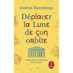 DEPLACER LA LUNE DE SON ORBITE, Marcolongo Andrea