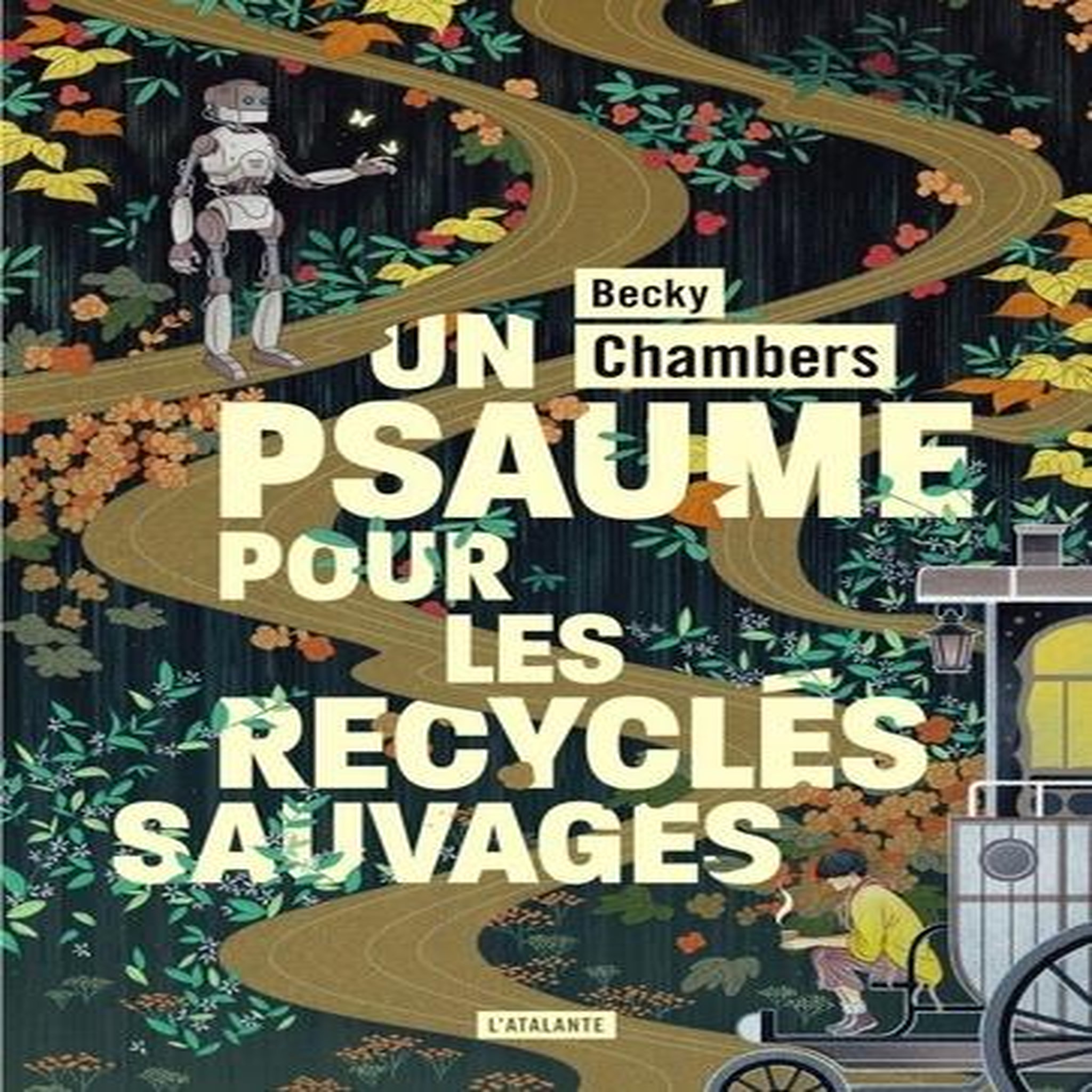 HISTOIRES DE MOINE ET DE ROBOT TOME 1 : UN PSAUME POUR LES RECYCLES SAUVAGES, Chambers Becky
