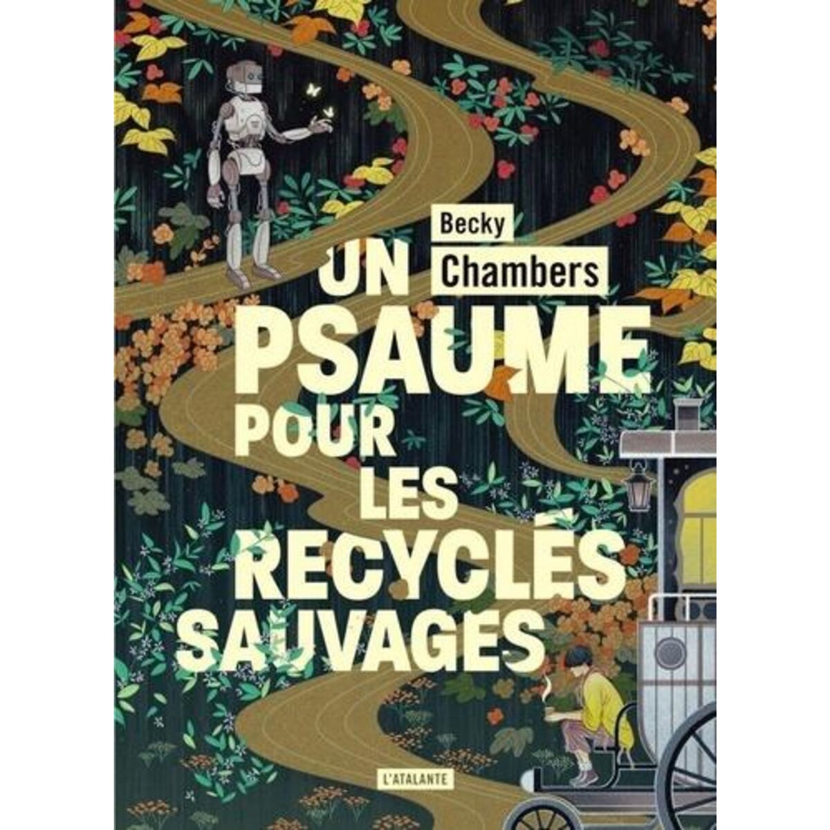 HISTOIRES DE MOINE ET DE ROBOT TOME 1 : UN PSAUME POUR LES RECYCLES SAUVAGES, Chambers Becky