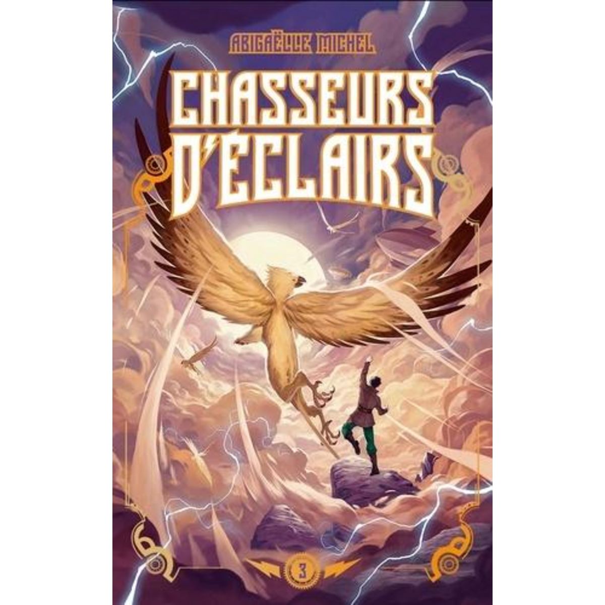 CHASSEURS D'ECLAIRS TOME 3 : LE MAITRE DES TEMPETES, Michel Abigaëlle