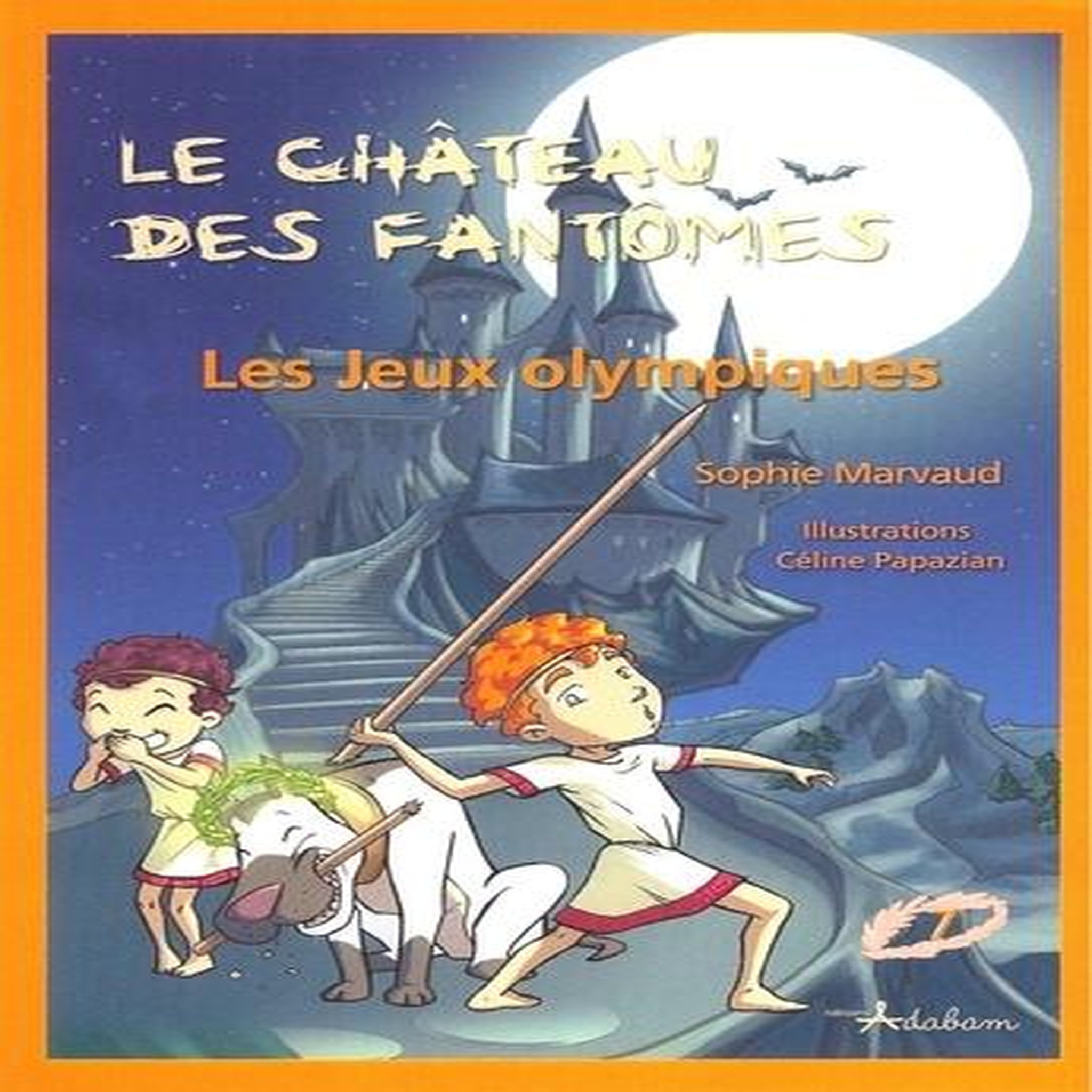 LE CHATEAU DES FANTOMES TOME 7 : LES JEUX OLYMPIQUES, Marvaud Sophie