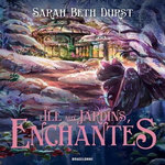 L'ILE AUX JARDINS ENCHANTES, Durst Sarah Beth