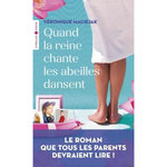 QUAND LA REINE CHANTE, LES ABEILLES DANSENT, Maciejak Véronique