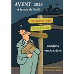 AVENT 2025 ET TEMPS DE NOEL POUR LES CANCRES A L'ECOLE DES SAINTS. CHEMINS VERS LA CRECHE, Huot de Longchamp Max