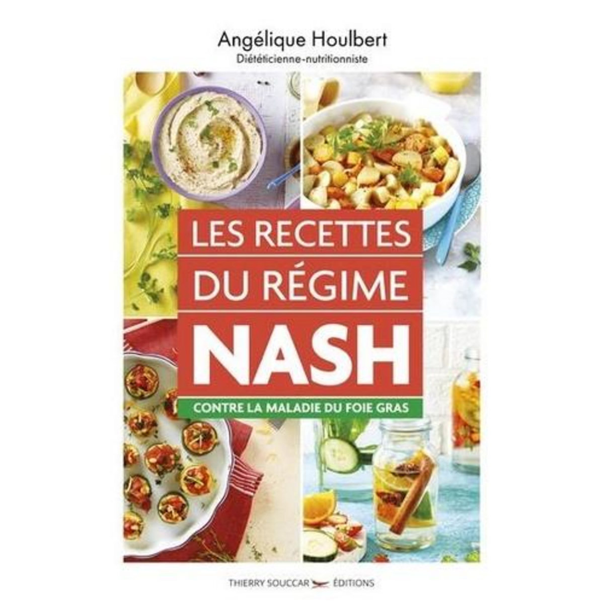 LES RECETTES DU REGIME NASH CONTRE LA MALADIE DU FOIE GRAS, Houlbert Angélique