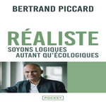 REALISTE. SOYONS LOGIQUES AUTANT QU'ECOLOGIQUES, Piccard Bertrand