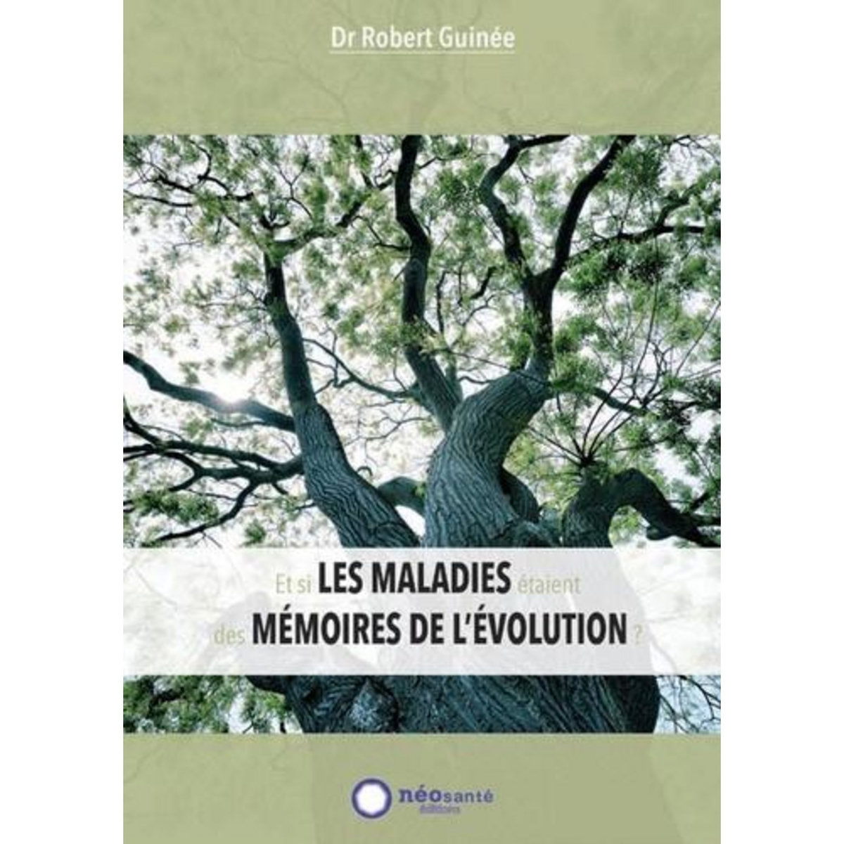 ET SI LES MALADIES ETAIENT DES MEMOIRES DE L'EVOLUTION ?, Guinée Robert