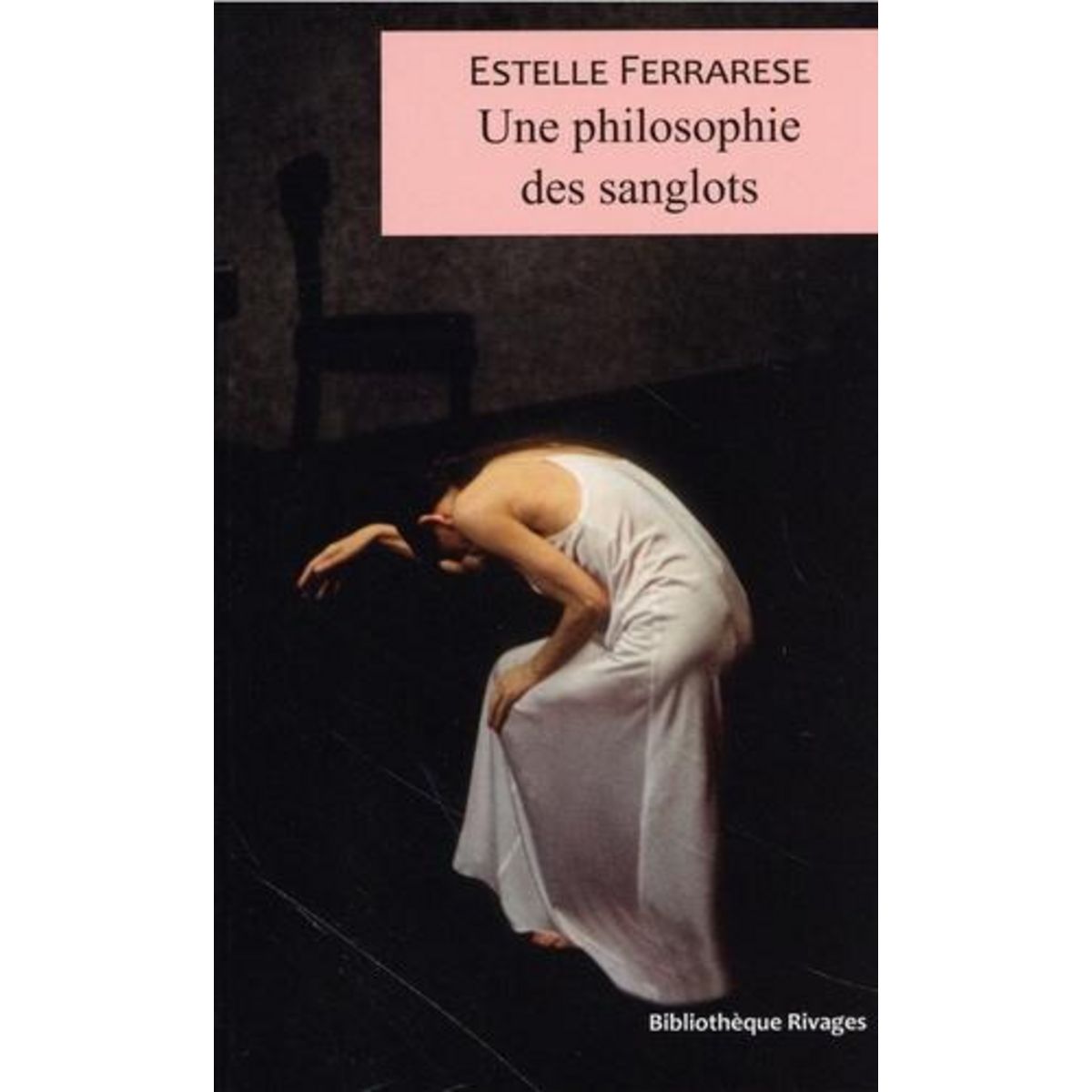 UNE PHILOSOPHIE DES SANGLOTS, Ferrarese Estelle