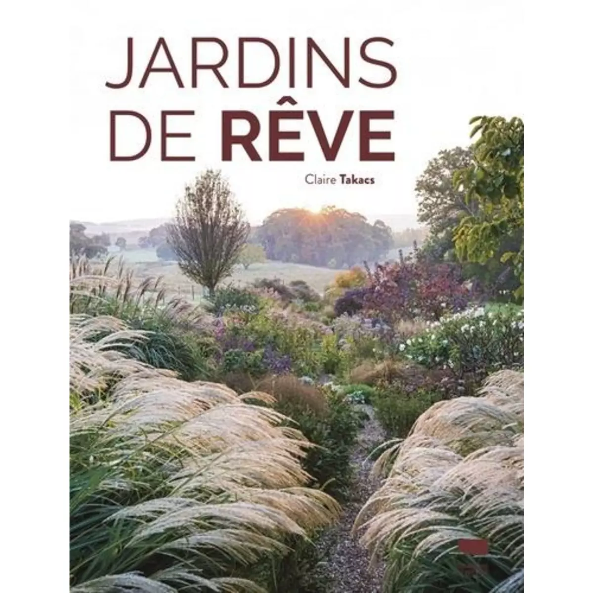  JARDINS DE REVE, Takacs Claire