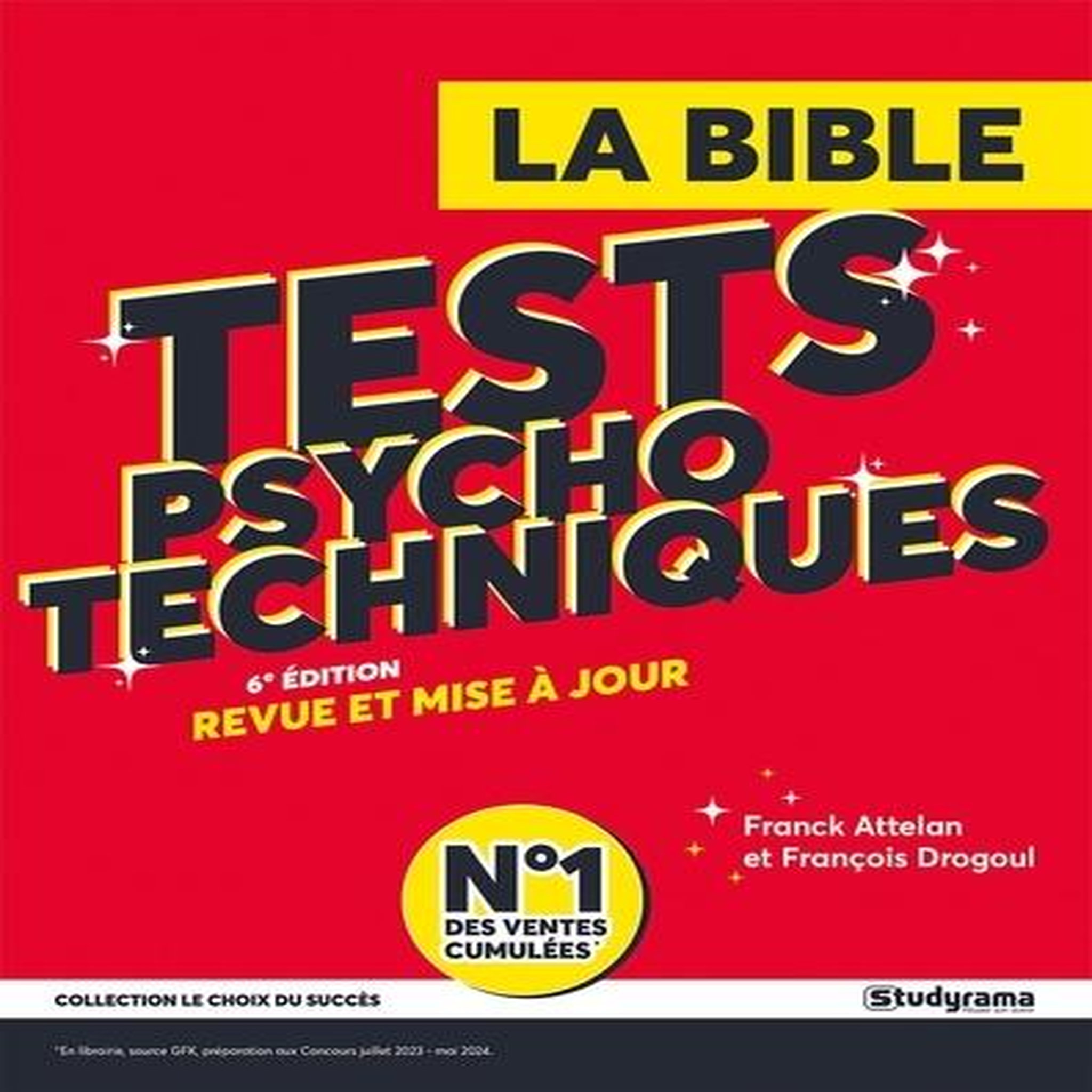 LA BIBLE DES TESTS PSYCHOTECHNIQUES. 6E EDITION REVUE ET AUGMENTEE, Attelan Franck