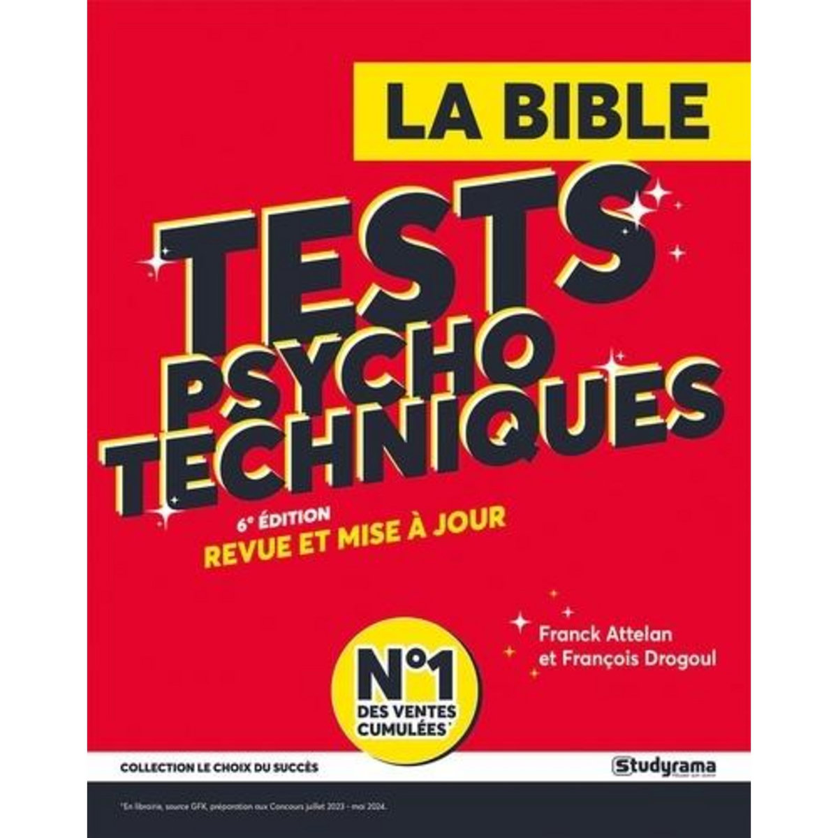 LA BIBLE DES TESTS PSYCHOTECHNIQUES. 6E EDITION REVUE ET AUGMENTEE, Attelan Franck