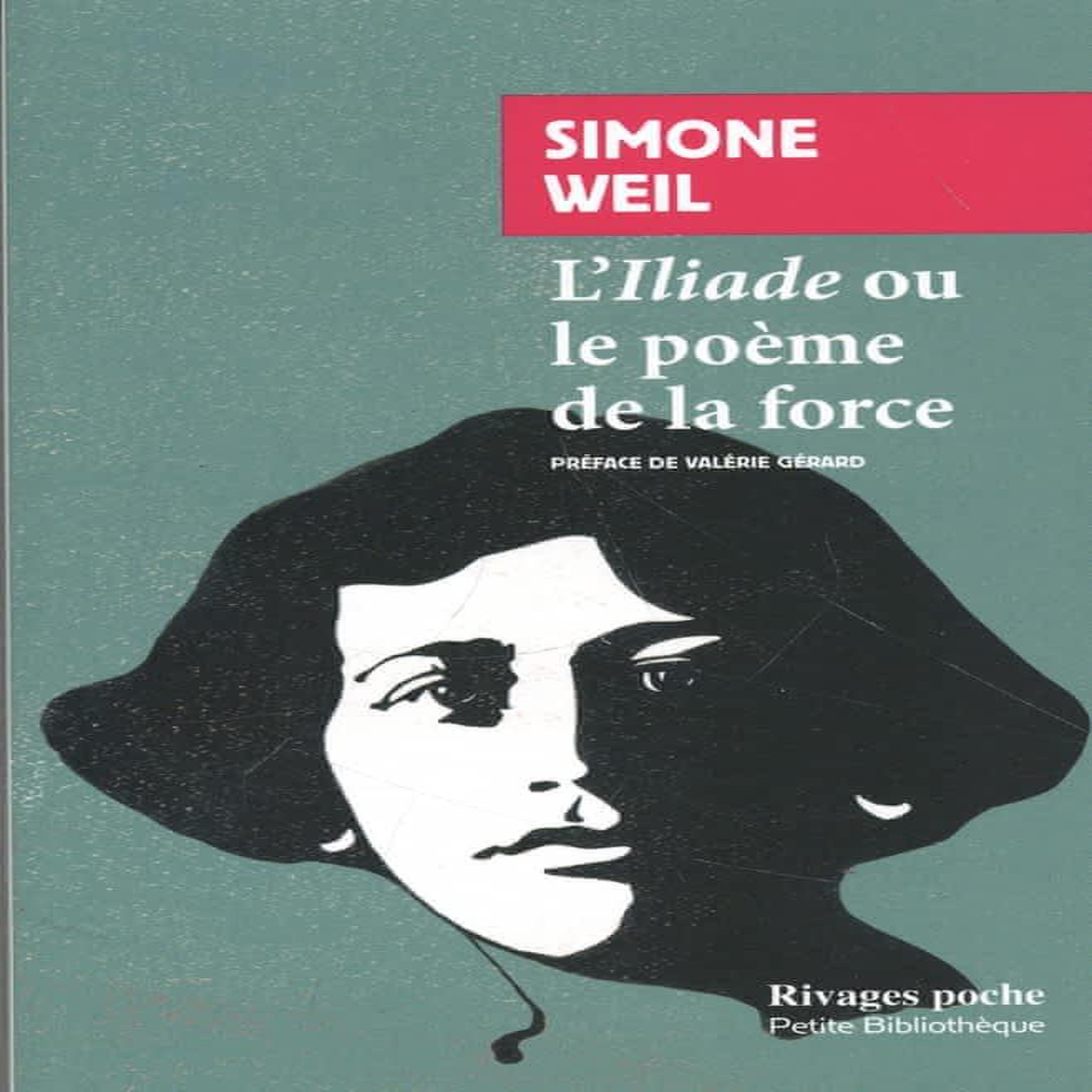 L'ILIADE OU LE POEME DE LA FORCE. ET AUTRES ESSAIS SUR LA GUERRE, Weil Simone