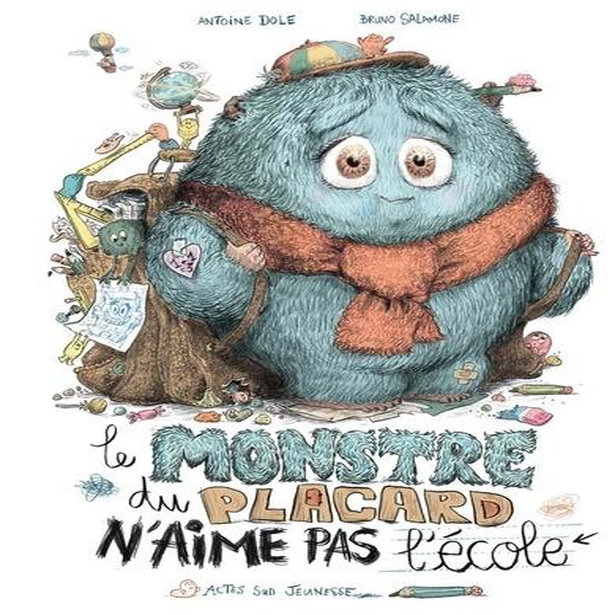 LE MONSTRE DU PLACARD : LE MONSTRE DU PLACARD N'AIME PAS L'ECOLE, Dole Antoine