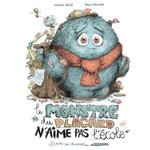 LE MONSTRE DU PLACARD : LE MONSTRE DU PLACARD N'AIME PAS L'ECOLE, Dole Antoine
