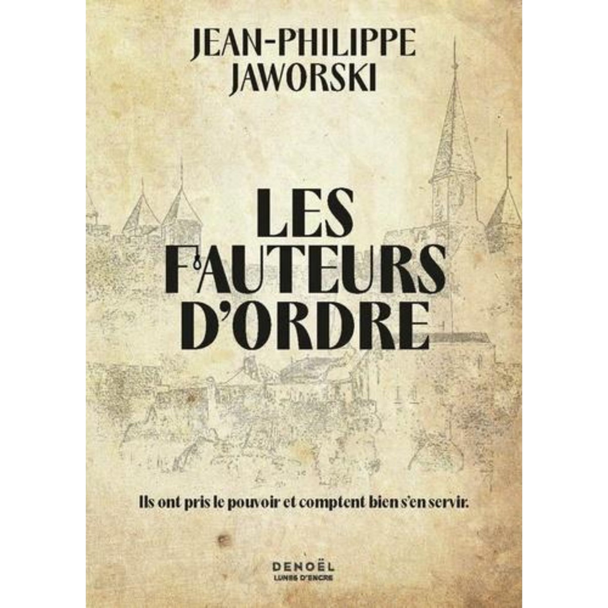 LES FAUTEURS D'ORDRE, Jaworski Jean-Philippe