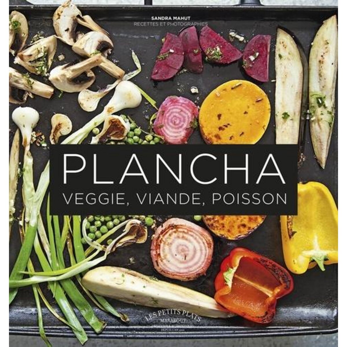 PLANCHA. RECETTES SNACKEES VEGGIE, VIANDE, POISSON, Mahut Sandra