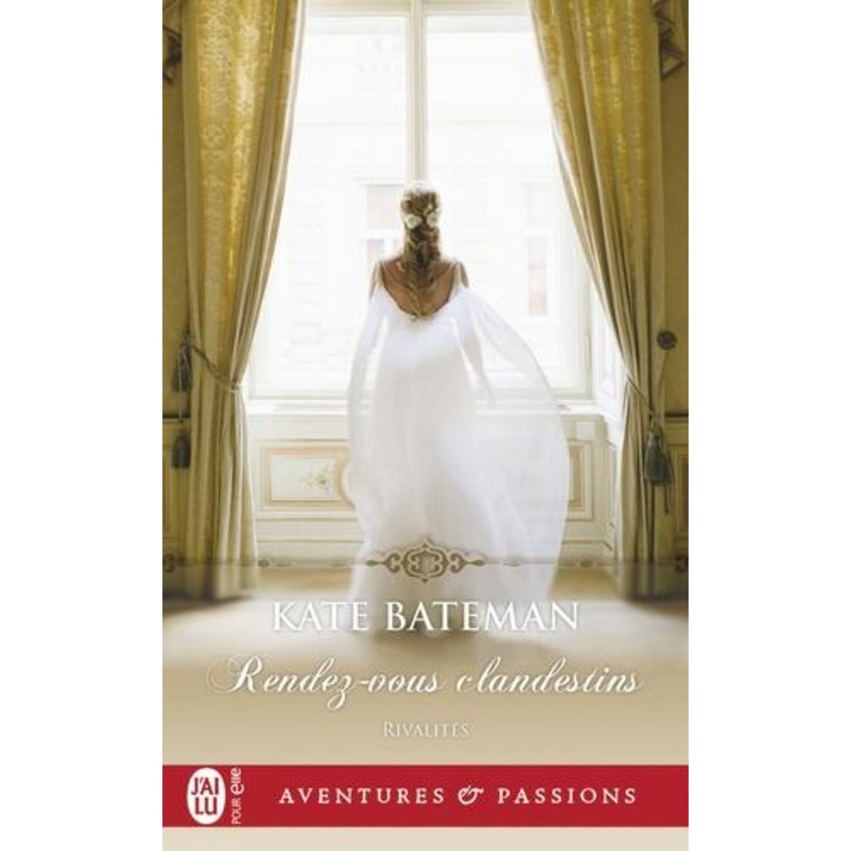 RIVALITES TOME 2 : RENDEZ-VOUS CLANDESTINS, Bateman Kate