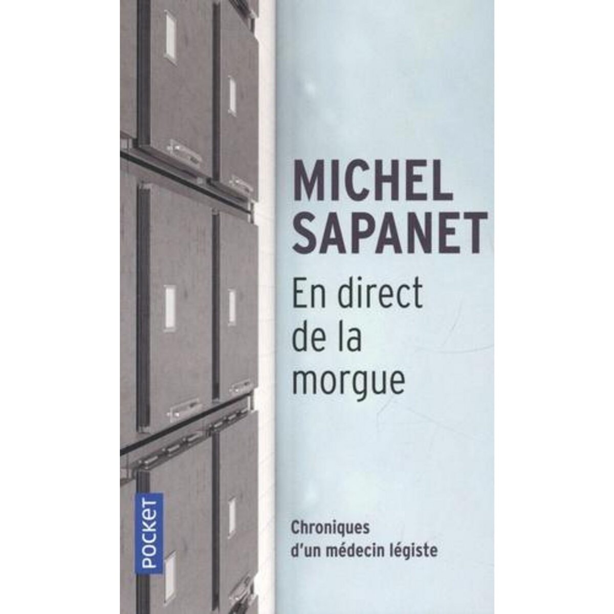 EN DIRECT DE LA MORGUE. CHRONIQUES D'UN MEDECIN LEGISTE, Sapanet Michel