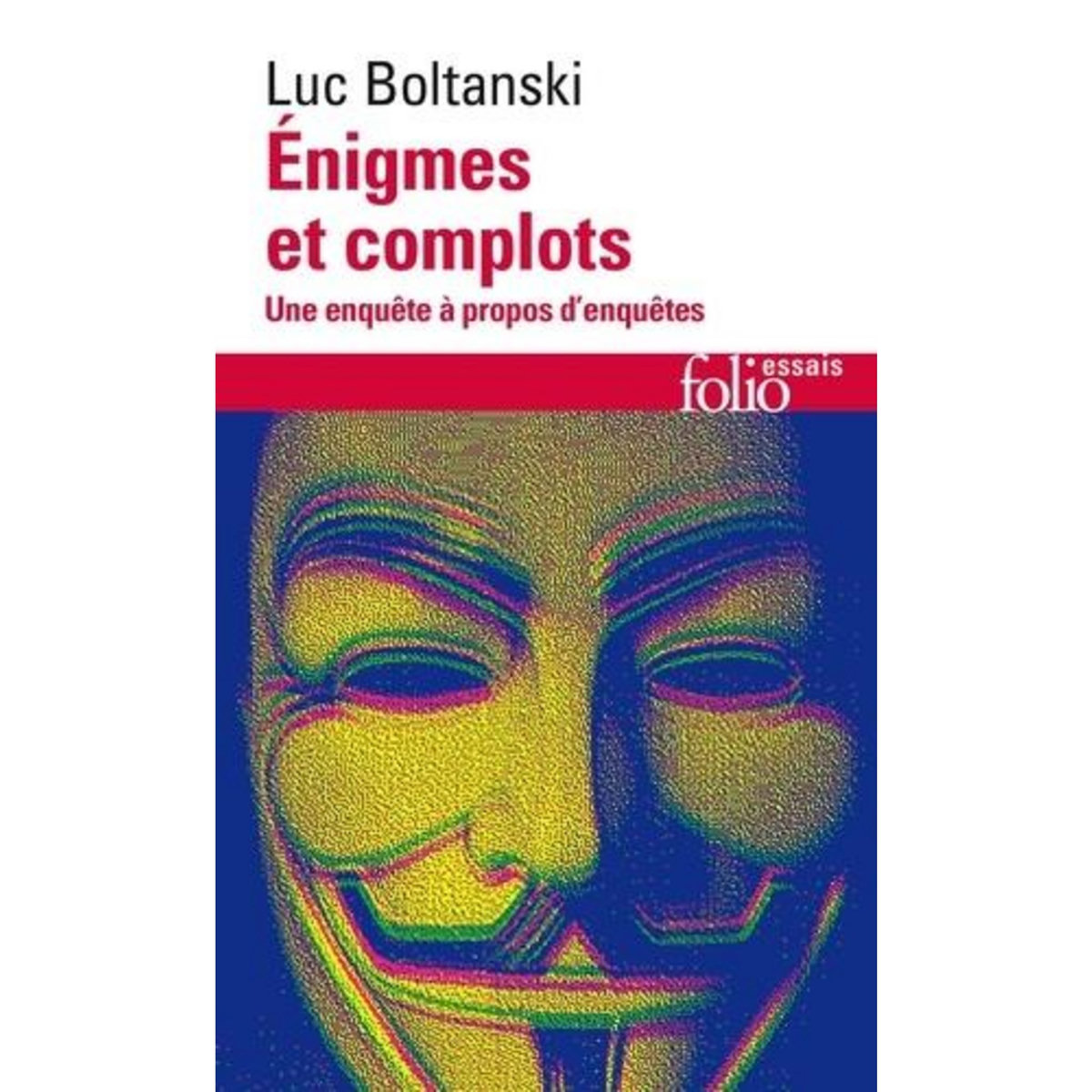 ENIGMES ET COMPLOTS. UNE ENQUETE A PROPOS D'ENQUETES, Boltanski Luc