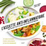 L'ASSIETTE ANTI-INFLAMMATOIRE. GUIDE PRATIQUE ET RECETTES SAINES POUR PREVENIR LES INFLAMMATIONS, Ferreira Coralie