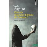 PEUT-ON DISSOCIER L'OEUVRE DE L'AUTEUR ?, Sapiro Gisèle