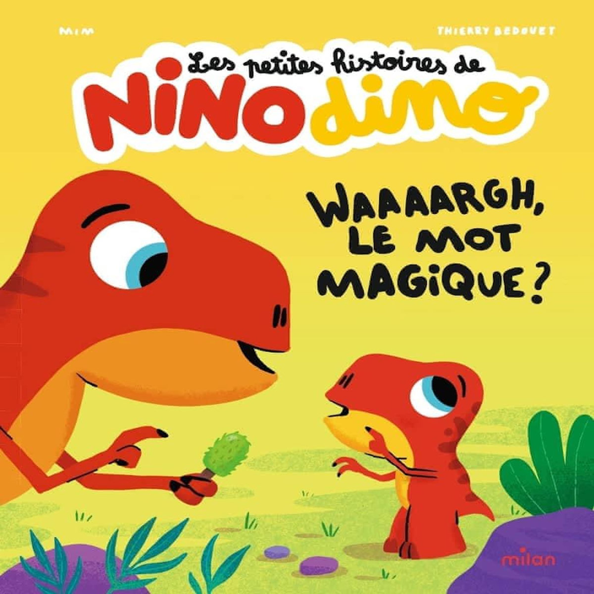 LES PETITES HISTOIRES DE NINO DINO : WAAAARGH, LE MOT MAGIQUE ?, Mim