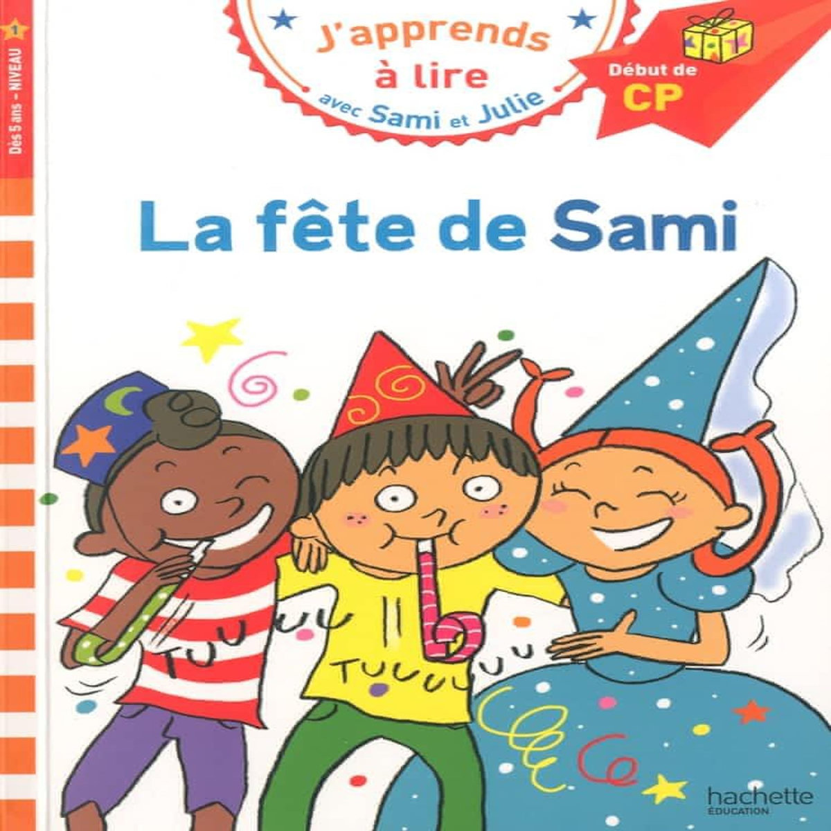 J'APPRENDS A LIRE AVEC SAMI ET JULIE : LA FETE DE SAMI. DEBUT DE CP, NIVEAU 1, Albertin Isabelle