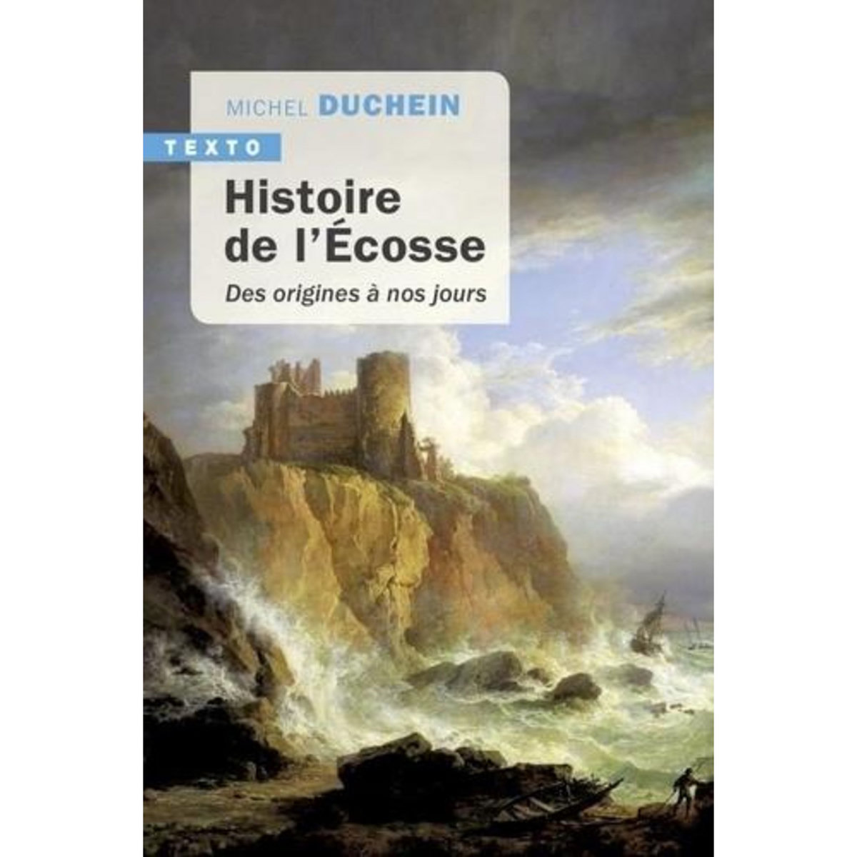 HISTOIRE DE L'ECOSSE. DES ORIGINES A NOS JOURS, EDITION REVUE ET AUGMENTEE, Duchein Michel