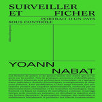 SURVEILLER ET FICHER. PORTRAIT D'UN PAYS SOUS CONTROLE, Nabat Yoann