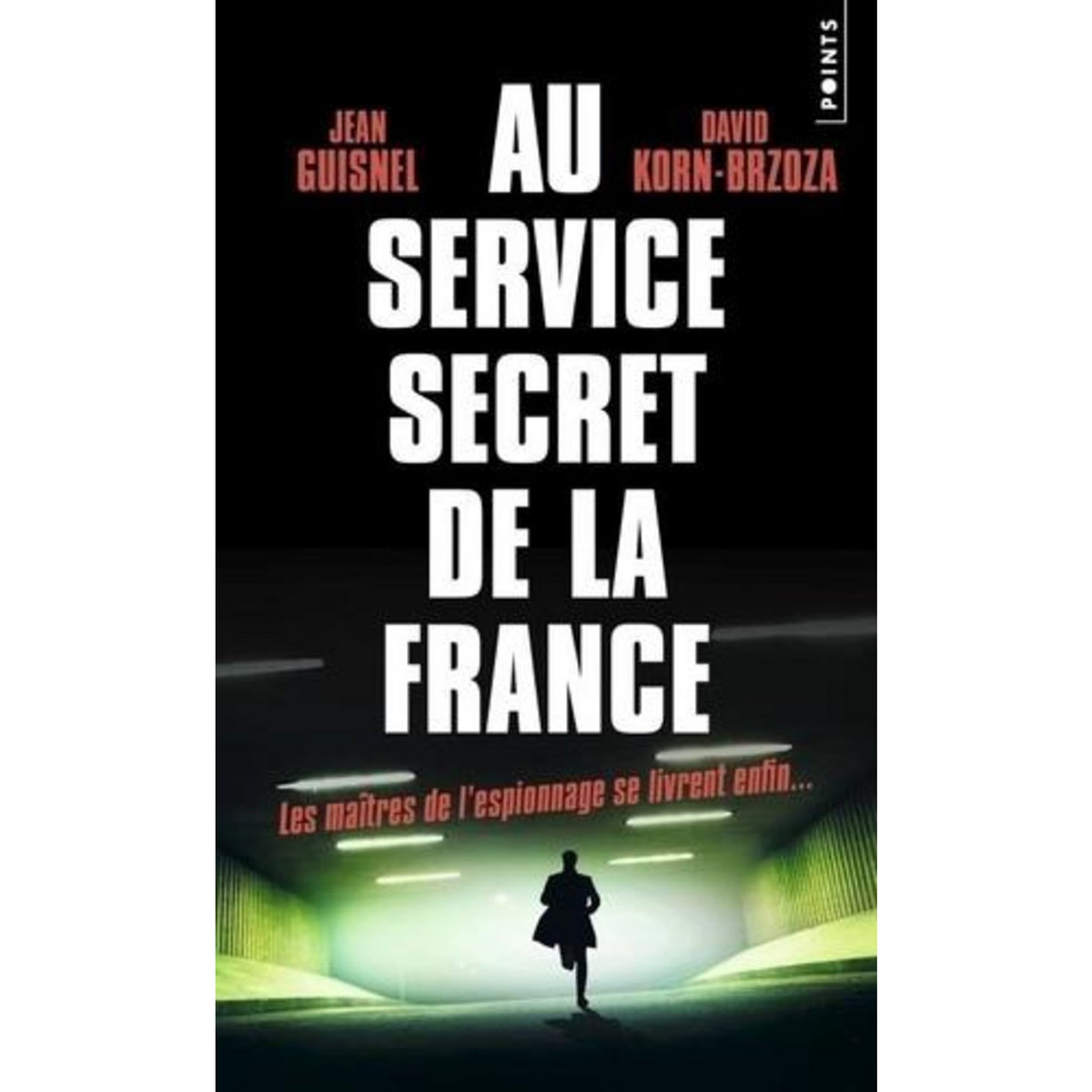 AU SERVICE SECRET DE LA FRANCE, Guisnel Jean
