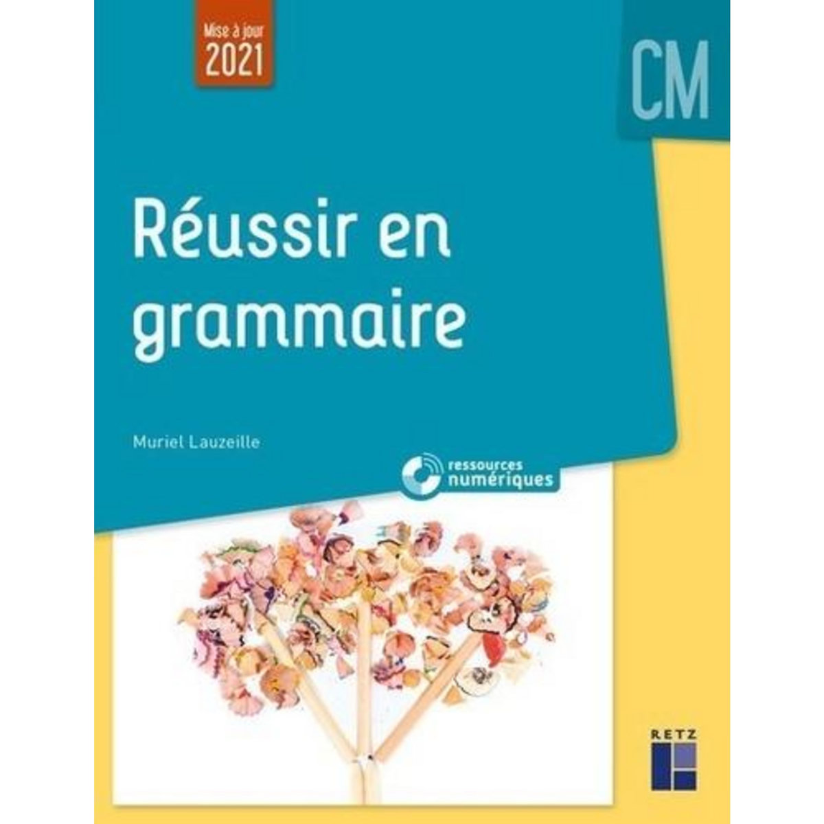 REUSSIR EN GRAMMAIRE AU CM + RESSOURCES NUMERIQUES. EDITION 2021, Lauzeille Muriel