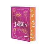 LES ROYAUMES ARDENTS TOME 1 : LE TRONE DE JASMIN. EDITION COLLECTOR, Suri Tasha