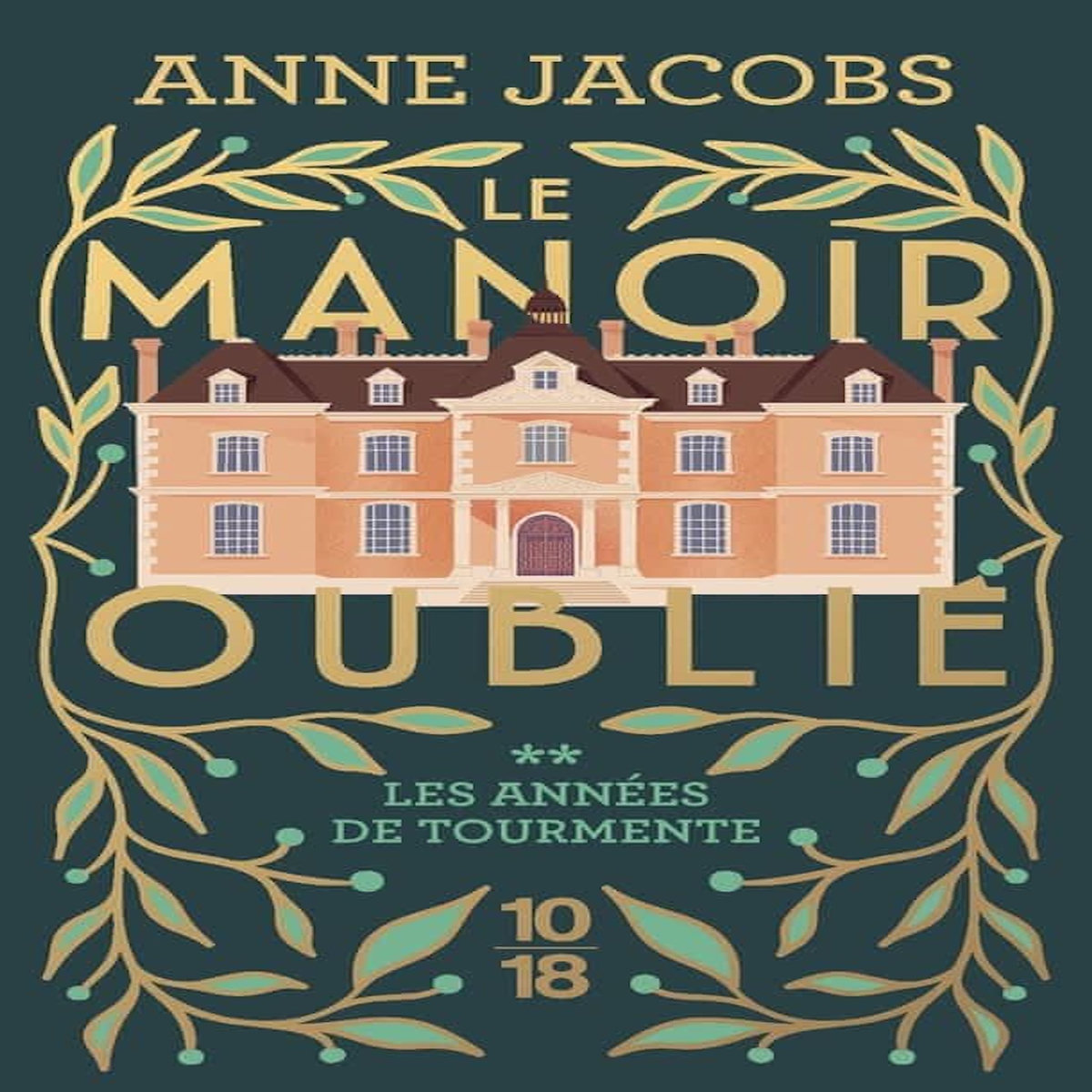 LE MANOIR OUBLIE TOME 2 : LES ANNEES DE TOURMENTE, Jacobs Anne
