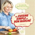 MA CUISINE SIMPLE ET BON MARCHE, Belmondo Luana