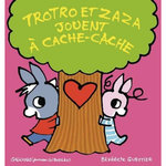 TROTRO ET ZAZA : TROTRO ET ZAZA JOUENT A CACHE-CACHE, Guettier Bénédicte