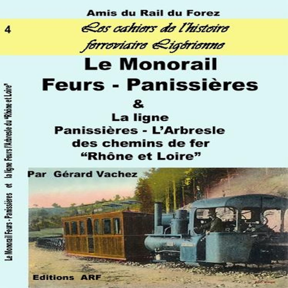 LE MONORAIL FEURS - PANISSIERES. ET LA LIGNE PANISSIERES - L'ARBRESLE, Vachez Gérard