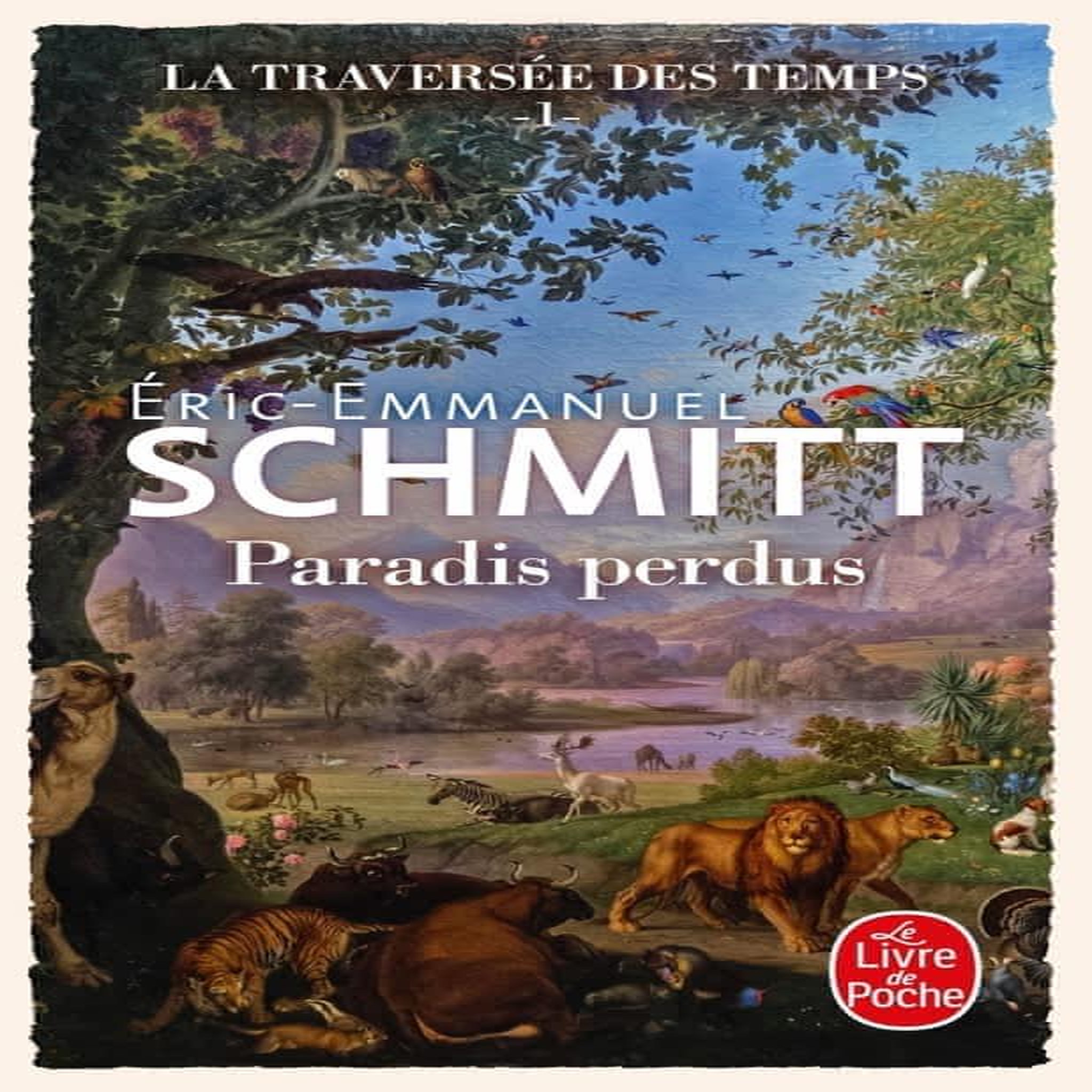 LA TRAVERSEE DES TEMPS TOME 1 : PARADIS PERDUS, Schmitt Eric-Emmanuel