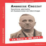 AMBROISE CROIZAT. JUSTICE SOCIALE ET HUMANISME EN HERITAGE, Defouloy Emmanuel