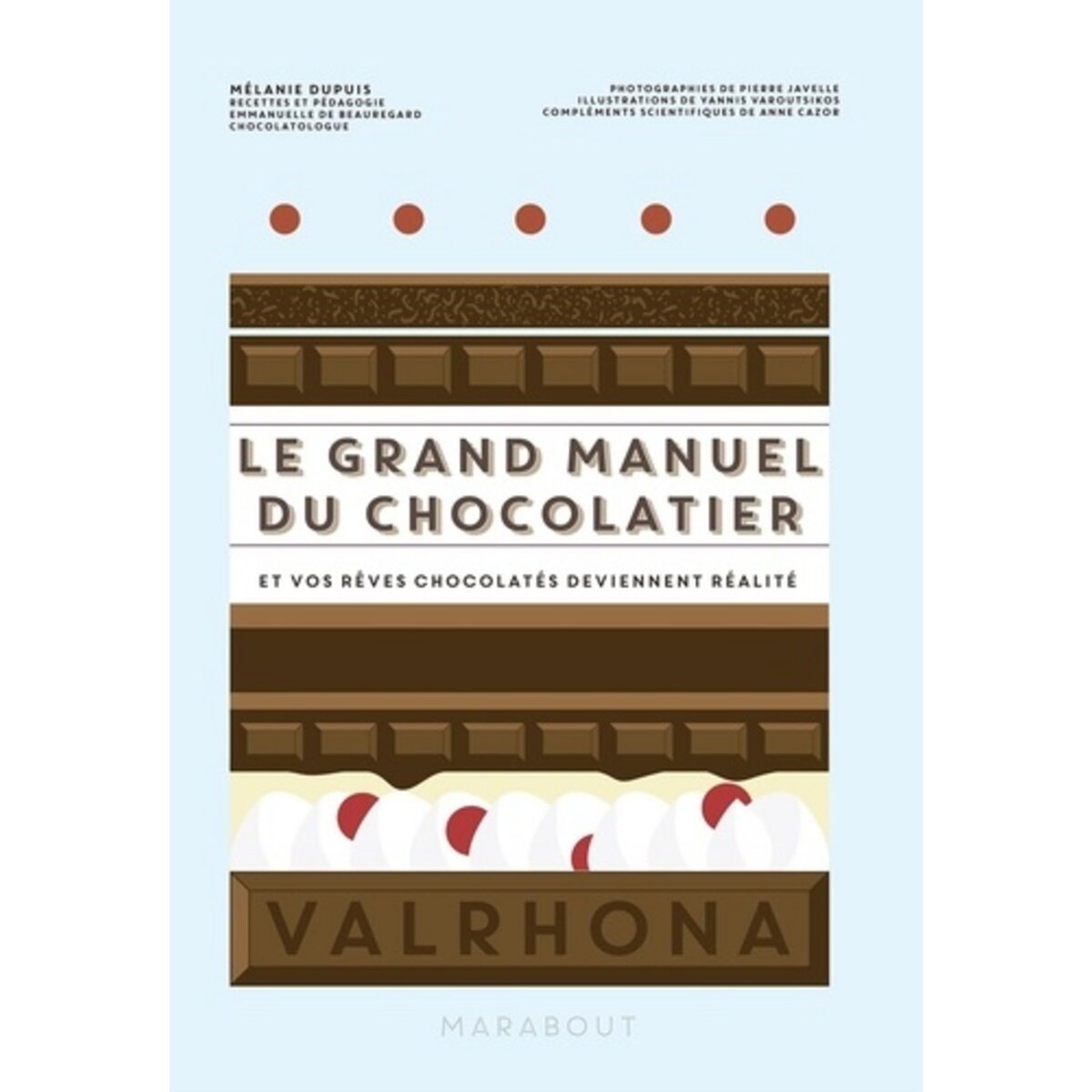  LE GRAND MANUEL DU CHOCOLATIER. ET VOS REVES CHOCOLATES DEVIENNENT REALITE, Dupuis Mélanie