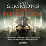 LES CANTOS D'HYPERION TOME 2 : LA CHUTE D'HYPERION, Simmons Dan